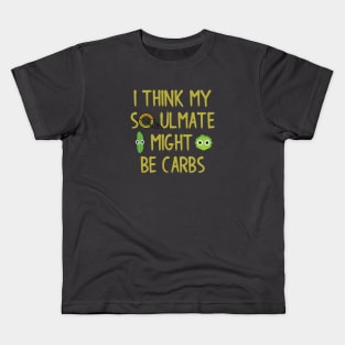 I Think My Soulmate Might Be Carbs Kids T-Shirt